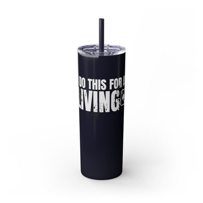 I Do This for a Living – 20oz Stainless Steel Tumbler | PokerCircle Design Studio