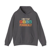 I Only Play Poker Periodically Hoodie - Fun Poker-Themed Sweatshirt for Casual Players