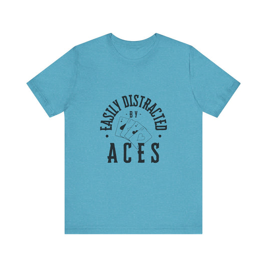 Fun Poker T-Shirt – 'Easily Distracted by Aces' Tee for Card Enthusiasts