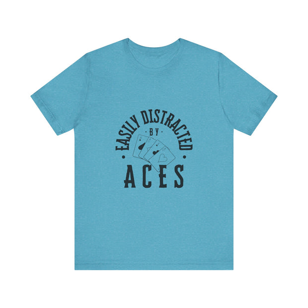 Fun Poker T-Shirt – 'Easily Distracted by Aces' Tee for Card Enthusiasts