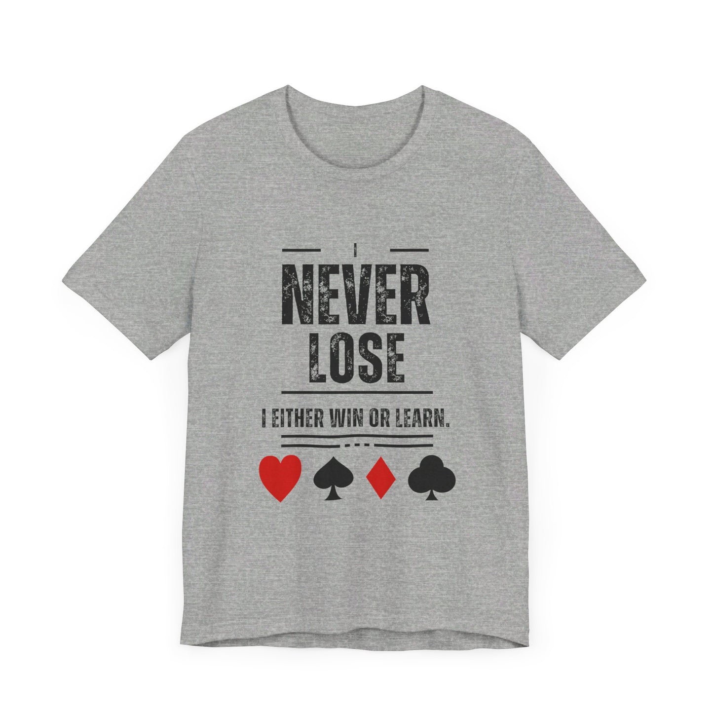 I Never Lose Poker T-Shirt  Unisex Jersey Tee Soft Cotton Casual Fit Perfect for Poker Lovers