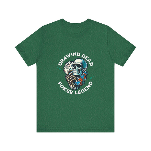 Legendary Poker T-Shirt – 'Drawing Dead Poker Legend' Tee for the Fearless Bluffers