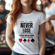 I Never Lose Poker T-Shirt  Unisex Jersey Tee Soft Cotton Casual Fit Perfect for Poker Lovers